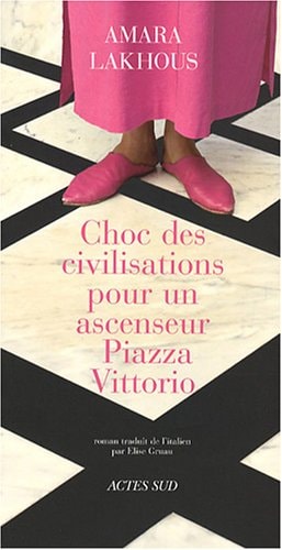 CHOC DES CIVILISATIONS POUR UN ASCENSEUR PIAZZA VITTORIO, de Amara Lakhous | portada del libro