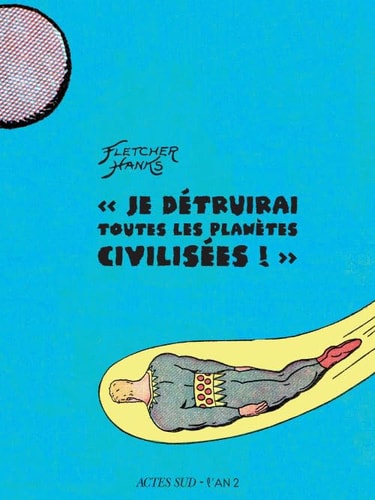 JE DETRUIRAI TOUTES LES PLANETES CIVILISEES, de Fletcher Hanks | portada del libro