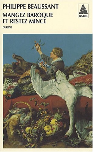 MANGEZ BAROQUE ET RESTEZ MINCE, de Philippe Beaussant | portada del libro