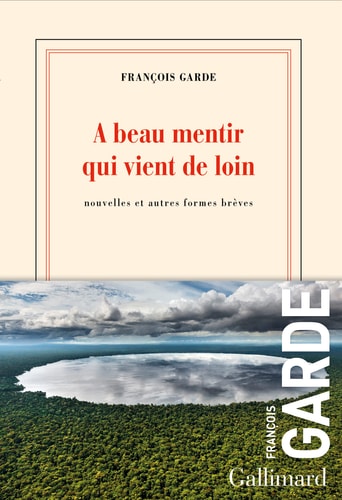A BEAU MENTIR QUI VIENT DE LOIN, de FRANÇOIS GARDE | portada del libro