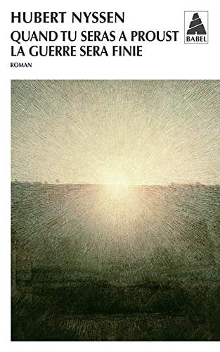 QUAND TU SERAS A PROUST LA GUERRE SERA FINIE, de Hubert Nyssen | portada del libro