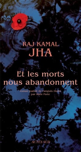 ET LES MORTS NOUS ABANDONNENT, de Raj Kamal Jha | portada del libro