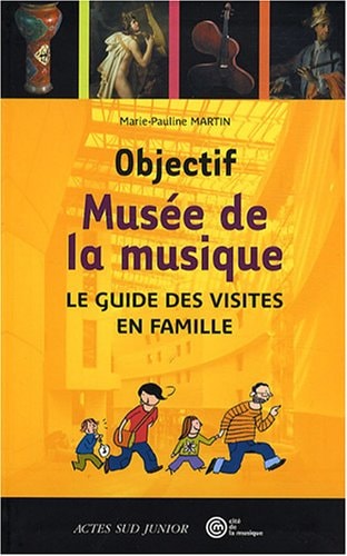OBJECTIF MUSEE DE LA MUSIQUE, de Marie-Pauline Martin | portada del libro