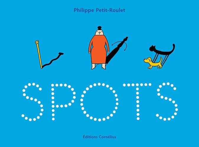 SPOTS, de PETIT ROULET | portada del libro