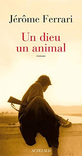 UN DIEU UN ANIMAL, de Jérôme Ferrari | portada del libro