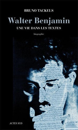 WALTER BENJAMIN - UNE VIE DANS LES TEXTES, de Tackels | portada del libro