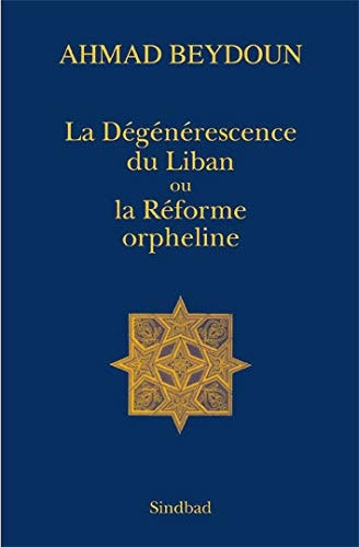 LA DEGENERESCENCE DU LIBAN OU LA REFORME ORPHELINE, de Beydoun | portada del libro
