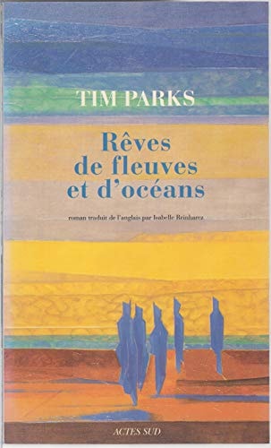 REVES DE FLEUVES ET D'OCEANS, de Tim Parks | portada del libro