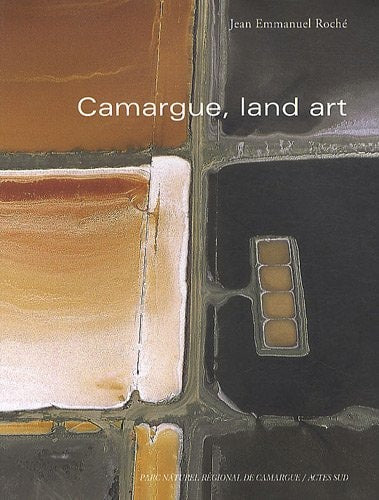 CAMARGUE LAND ART, de Jean Emmanuel Roché | portada del libro