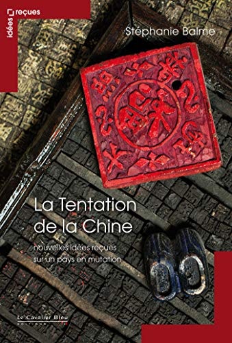 LA TENTATION DE LA CHINE NOUVELLES IDEES RECUES, de Stéphanie Balme | portada del libro
