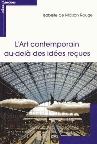 ART CONTEMPORAIN AU-DELA DES IDEES RECUES, de Isabelle de Maison Rouge | portada del libro