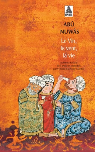 LE VIN, LE VENT, LA VIE, de Abû-Nuwâs | portada del libro