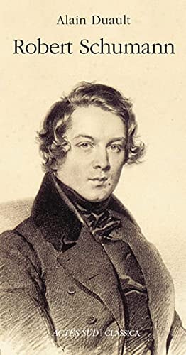 ROBERT SCHUMANN, de Alain Duault | portada del libro