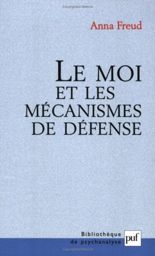 E MOI ET LES MECANISMES DE DEFENSE, de Anna Freud | portada del libro
