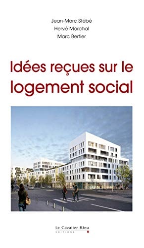 IDEES RECUES SUR LE LOGEMENT SOCIAL, de Jean-Marc Stébé | portada del libro