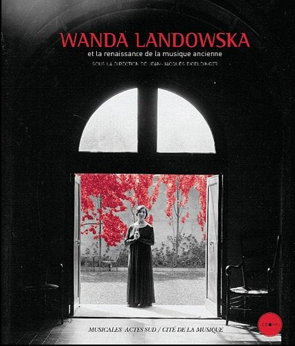WANDA LANDOWSKA ET LA RENAISSANCE DE LA MUSIQUE ANCIENNE ( CD), de Jean-Jacques Eigeldinger | portada del libro