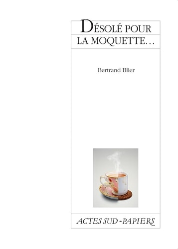 DESOLE POUR LA MOQUETTE, de Bertrand Blier | portada del libro