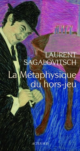LA METAPHYSIQUE DU HORS-JEU, de Laurent Sagalovitsch | portada del libro