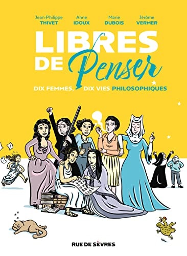 Libres de penser, dix femme, dix vies philosophiques, de Jean-Philippe Thivet | portada del libro