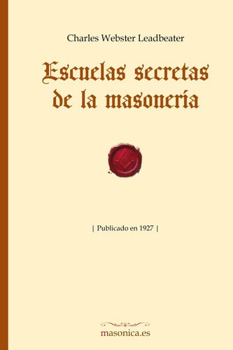 ESCUELAS SECRETAS DE LA MASONERIA, de CHARLES WEBSTER LEADBEATER | portada del libro