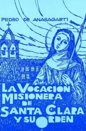 VOCACION MISIONERA DE SANTA CLARA Y SU ORDEN, de Pedro de Anasagasti | portada del libro
