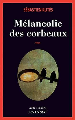 MELANCOLIE DES CORBEAUX, de Sébastien Rutés | portada del libro