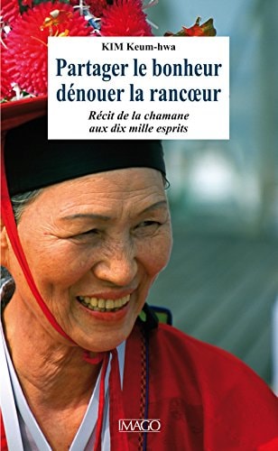 ARTAGER LE BONHEUR, DENOUER LA RANCOEUR, de Keum-hwa Kim | portada del libro