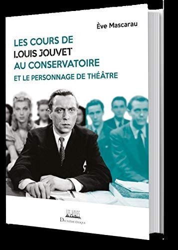 LES COURS DE LOUIS JOUVET AU CONSERVATOIRE ET LE PERSONNAGE, de MASCARAU EVE | portada del libro