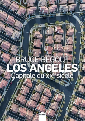 LOS ANGELES CAPITALE DU XXE SIECLE, de BRUCE BEGOUT | portada del libro