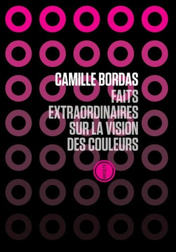 FAITS EXTRAORDINAIRES SUR LA VISION DES COULEURS, de CAMILLE BORDAS | portada del libro