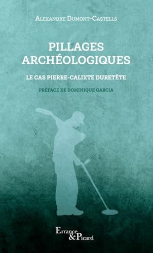 PILLAGES ARCHEOLOGIQUES, de Alexandre Dumont-Castells | portada del libro