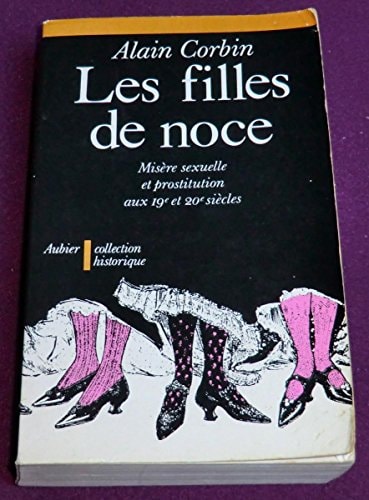 LES FILLES DE NOCE MISERE SEXUELLE ET PROSTITUTION, XIXE ET, de Corbin | portada del libro