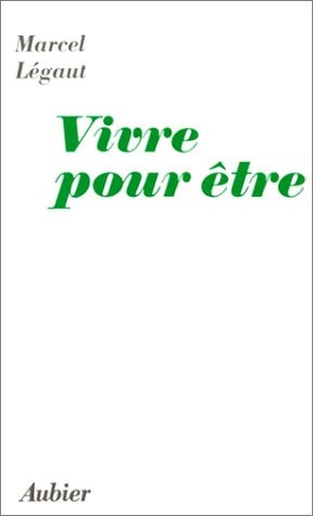 VIVRE POUR ETRE, de Marcel Légaut | portada del libro