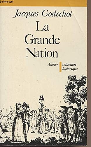 LA GRANDE NATION, de Godechot | portada del libro