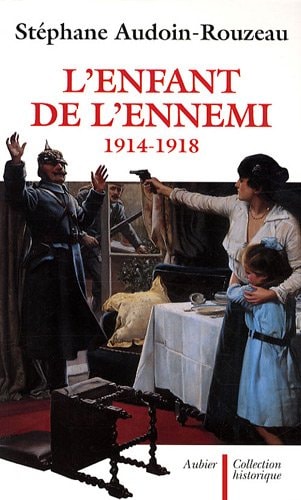 L'ENFANT DE L'ENNEMI, 1914-1918 VIOL, AVORTEMENT, INFANTICID, de Stéphane Audoin-Rouzeau | portada del libro