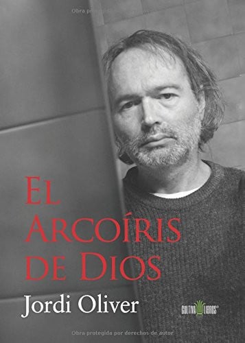 El Arcoiris de Dios, de Jordi Oliver Flotats | portada del libro
