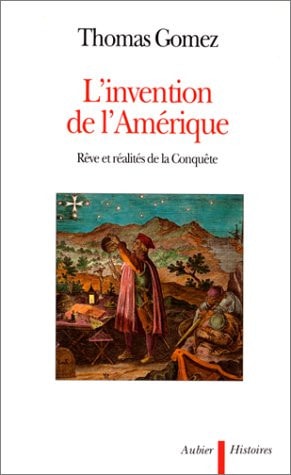 L'INVENTION DE L'AMERIQUE REVE ET REALITE DE LA CONQUETE, de Gomez | portada del libro