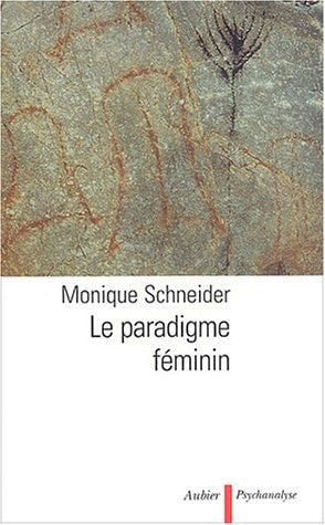 LE PARADIGME FEMININ, de Monique Schneider | portada del libro