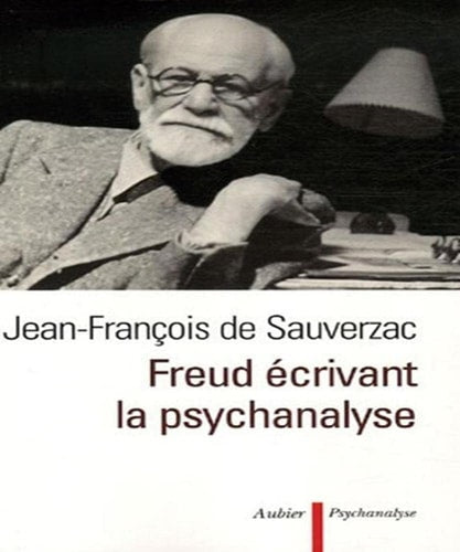 FREUD ECRIVANT LA PSYCHANALYSE, de Jean-François de Sauverzac | portada del libro