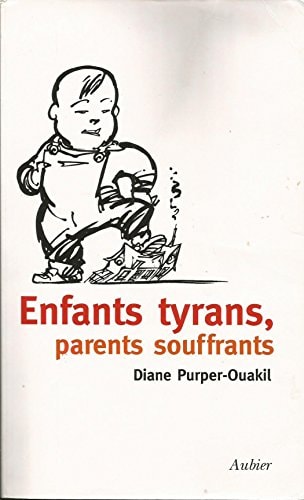 ENFANTS TYRANS, PARENTS SOUFFRANTS, de Diane Purper-Ouakil | portada del libro