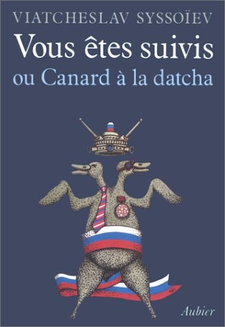 VOUS ETES SUIVIS OU CANARD A LA DATCHA, de Vi︠a︡cheslav Sysoev | portada del libro