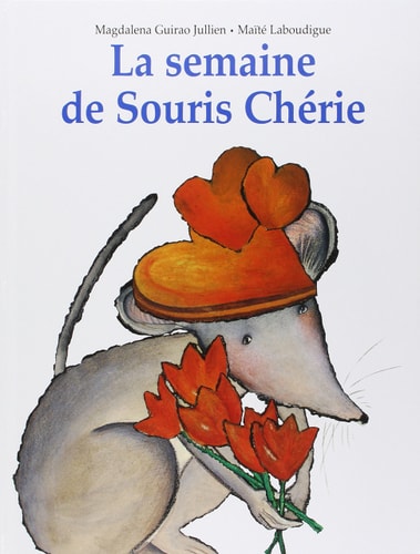 A SEMAINE DE SOURIS CHERIE, de Magdalena Guirao-Jullien | portada del libro