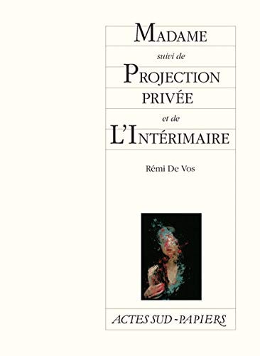 MADAME SUIVI DE PROJECTION PRIVEE ET DE LINTERIMAIRE, de Rémi de Vos | portada del libro