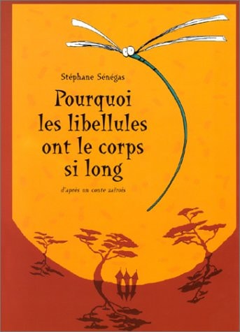 OURQUOI LES LIBELLULES ONT LE, de Stéphane Sénégas | portada del libro