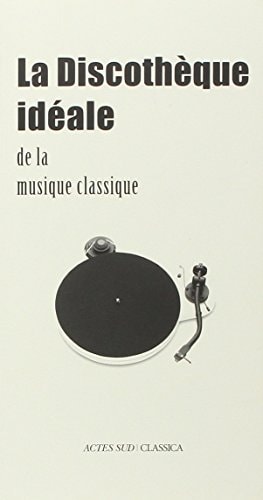 LA DISCOTHEQUE IDEALE DE LA MUSIQUE CLASSIQUE, de Bertrand Dermoncourt | portada del libro
