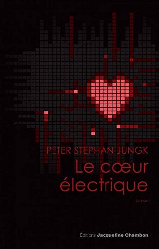 LE COEUR ELECTRIQUE, de Peter Stephan Jungk | portada del libro