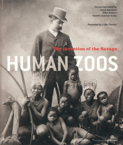 HUMAN ZOOS THE INVENTION OF THE SAVAGE (ANGLAIS), de Musée du quai Branly | portada del libro