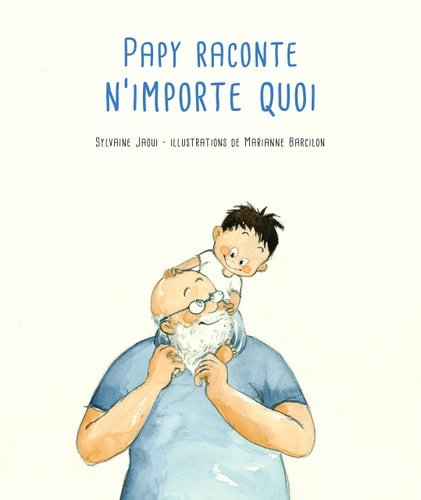 Papy raconte n'importe quoi, de Sylvaine Jaoui | portada del libro