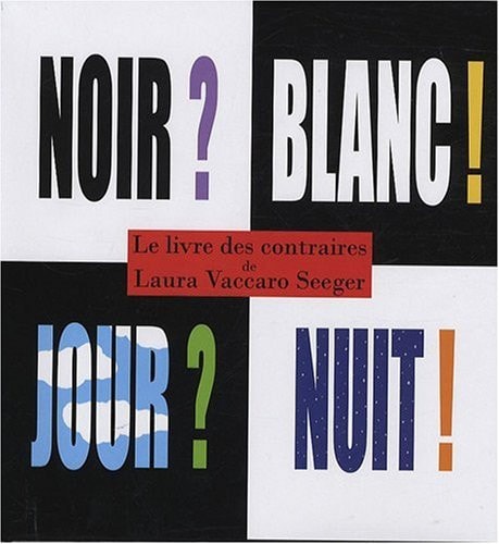 OIR ? BLANC ! JOUR ? NUIT ! LE, de Laura Vaccaro Seeger | portada del libro