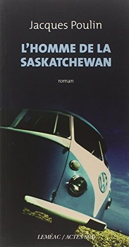 L'HOMME DE LA SASKATCHEWAN (CO-EDITION LEMEAC), de Jacques Poulin | portada del libro